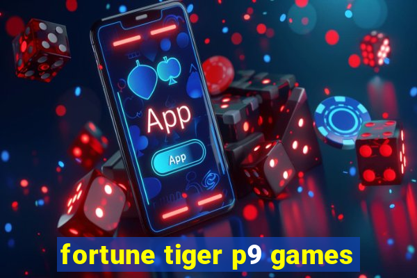 fortune tiger p9 games